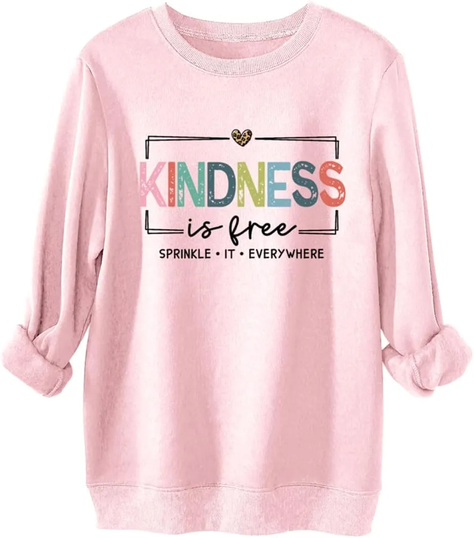 Kindness Is Free Sweatshirt Women Be Kind Fleece Lined Sweatshirt Teacher Teach Inspirational Sayings Pullover Tops