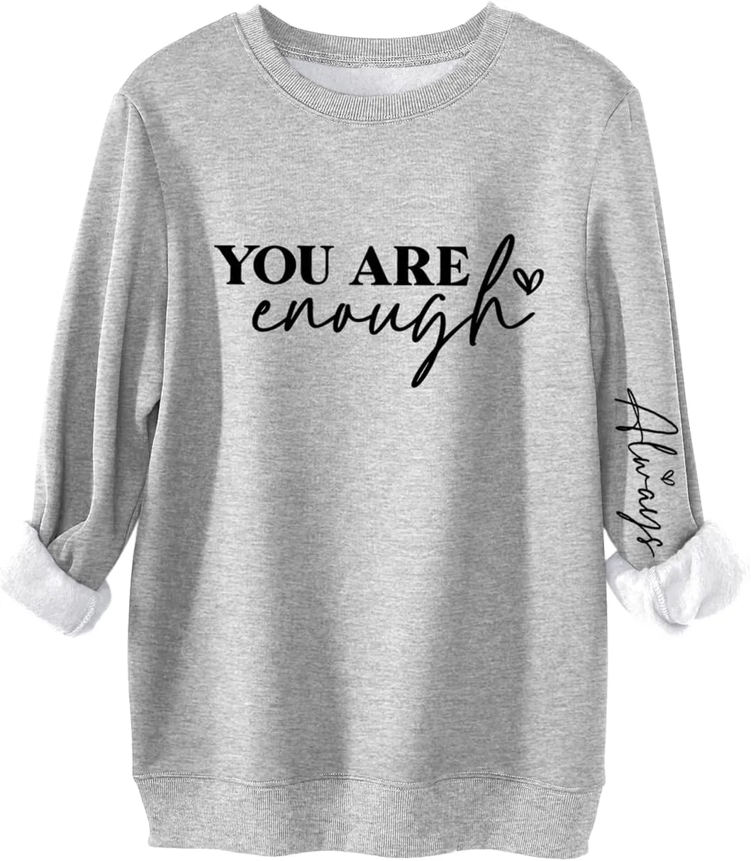 You Are Enough Sweatshirt Women Mental Health Sweatshirt Inspirational Long Sleeve Fleece Pullover Sweater